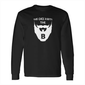 This Chick Wants The B Beard Long Sleeve T-Shirt | Favorety DE