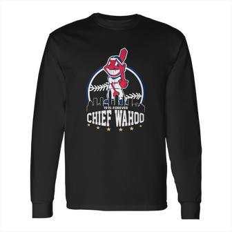 Chief Wahoo 1915 Forever Shirt Long Sleeve T-Shirt | Favorety DE