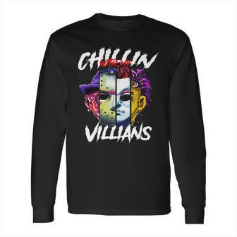 Chillin With My Villains Horror Movie Funny Long Sleeve T-Shirt | Favorety