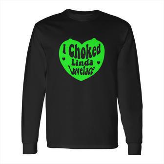 I Choked Linda Lovelace Hoodie Long Sleeve T-Shirt | Favorety CA