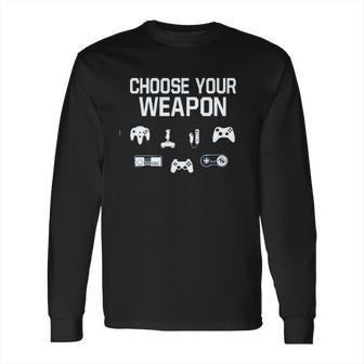 Choose Your Weapon Gamer Long Sleeve T-Shirt | Favorety UK