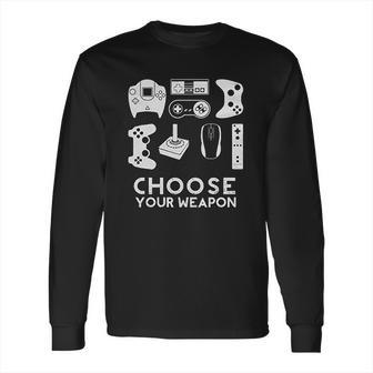 Choose Your Weapon Gamer Video Game Funny Nerdy Gaming Long Sleeve T-Shirt | Favorety DE