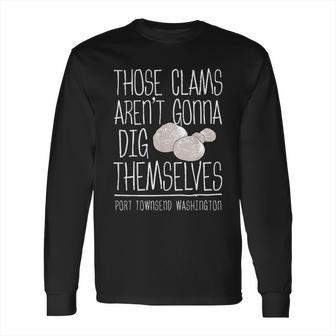 Clam Digger Fun Gift Port Townsend Washington Long Sleeve T-Shirt | Favorety DE