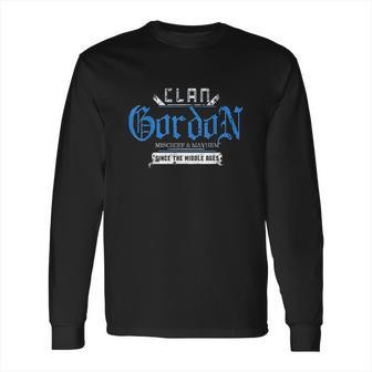 Clan Gordon Mischief And Mayhem Since The Middle Ages Long Sleeve T-Shirt | Favorety