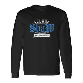 Clan Shaw Mischief And Mayhem Since The Middle Ages Long Sleeve T-Shirt | Favorety