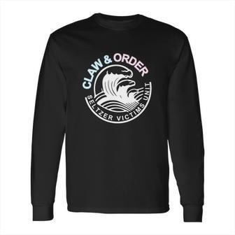 Claw & Order Seltzer Victims Unit Great Gift Long Sleeve T-Shirt | Favorety AU