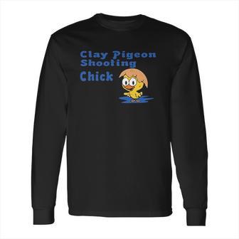 Clay Pigeon Shooting Chick Long Sleeve T-Shirt | Favorety