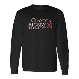 Clayton Bigsby Let That Hate Out Funny Long Sleeve T-Shirt | Favorety CA