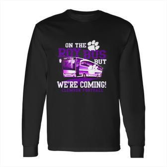 Clemson Roy Bus We Are Coming Long Sleeve T-Shirt | Favorety