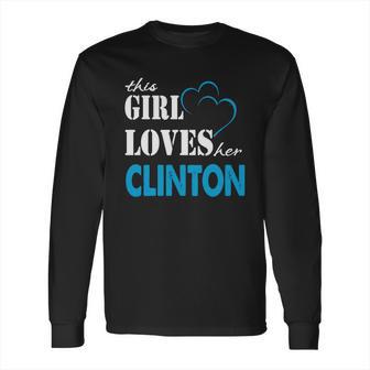 Clinton This Girl Love Her Clinton - Teeforclinton Long Sleeve T-Shirt | Favorety UK