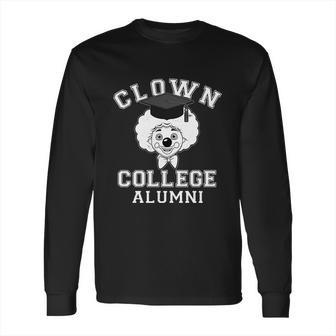 Clown College Alumni Long Sleeve T-Shirt | Favorety AU