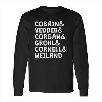 Cobain And Vedder And Corgan And Grohl And Cornell And Weiland Long Sleeve T-Shirt | Favorety UK