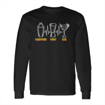 Cocktail Mixologist Bartender Hardwork Spirit Soul Long Sleeve T-Shirt | Favorety