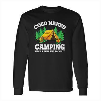 Coed Naked Camping Pitch A Tent And Rough It Cool Camping Long Sleeve T-Shirt | Favorety AU