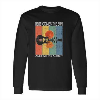 Here Comes The Sun And I Say Its Alright Guitar Graphic Long Sleeve T-Shirt | Favorety AU