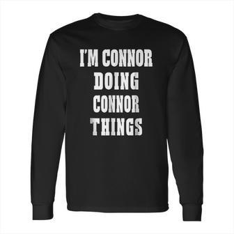 I Am Connor Doing Connor Things Long Sleeve T-Shirt | Favorety