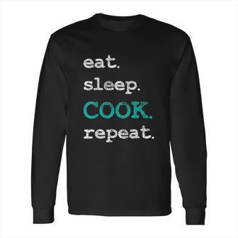 Cook Cooking Chief Eat Sleep Repeat Funny Vintage Gift Long Sleeve T-Shirt | Favorety UK