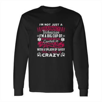 Cool I Am Not Just A Pharmacy Technician Long Sleeve T-Shirt | Favorety AU