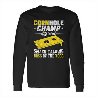 Cornhole Champion Gift Corn Hole Toss Boss Smack Talking Long Sleeve T-Shirt | Favorety