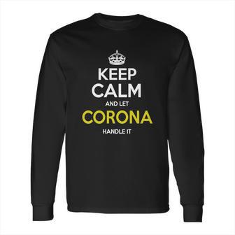 Corona Shirt Keep Calm And Let Corona Handle It Corona Tshirt Corona TshirtsCorona T-ShirtsCorona T ShirtKeep Calm Corona Tee Shirt Hoodie Sweat Vneck Long Sleeve T-Shirt | Favorety CA