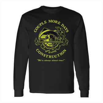 Couple More Days Construction We’Re Always Almost Done 5 Long Sleeve T-Shirt | Favorety CA