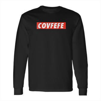 The Covfefe Long Sleeve T-Shirt | Favorety