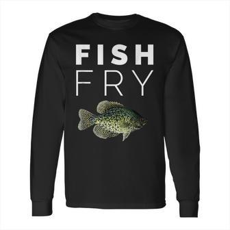 Crappie Fish Fry || Crappie Fishing Long Sleeve T-Shirt | Favorety AU