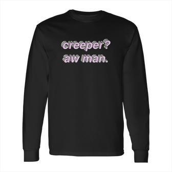 Creeper Aw Man Meme Gift Long Sleeve T-Shirt | Favorety UK