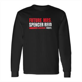 Criminal Minds Future Mrs Spencer Reid Long Sleeve T-Shirt | Favorety AU