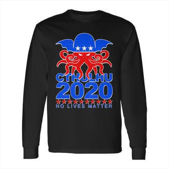 Cthulhu 2020 No Lives Matter Long Sleeve T-Shirt | Favorety AU