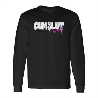 Cumslut Whore Long Sleeve T-Shirt | Favorety UK