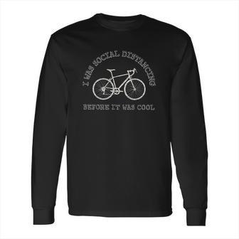 Cycling Gift Bike Riding Bicycle Social Distancing Funny Long Sleeve T-Shirt | Favorety UK