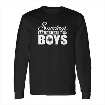 Dallas Football Fans Sundays Are For The Boys Long Sleeve T-Shirt | Favorety CA