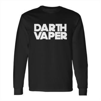 Darth Vaper Vape Life Vaping Nerd Geek Funny Joke Long Sleeve T-Shirt | Favorety AU