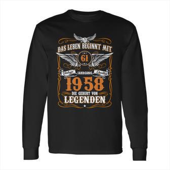 Das Leben Beginnt Mit 61 Jahrgang 1958 Die Geburt Von Legenden Long Sleeve T-Shirt | Favorety