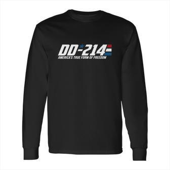 Dd 214 America’S True Form Of Freedom Long Sleeve T-Shirt | Favorety UK