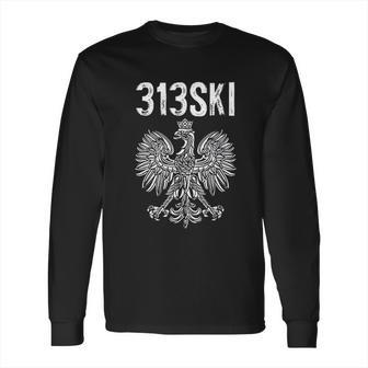 Detroit Michigan Area Code 313 Polish Pride Long Sleeve T-Shirt | Favorety DE