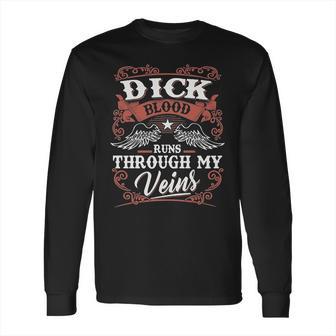 Dick Blood Runs Through My Veins Long Sleeve T-Shirt | Favorety UK