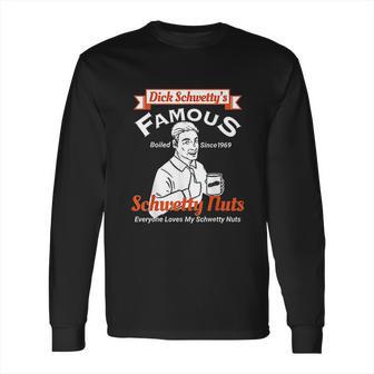 Dicks Famous Schwetty Nuts Sweaty Nuts Long Sleeve T-Shirt | Favorety DE