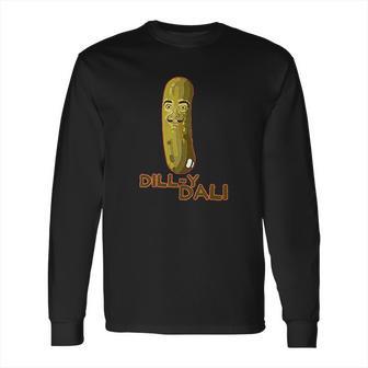 Dilly Dali Pickle Salvador Funny Artist Graphic Graphic Long Sleeve T-Shirt | Favorety