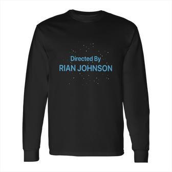 Directed By Rian Johnson Shirt Long Sleeve T-Shirt | Favorety CA