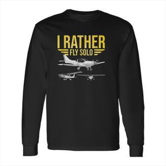 Distressed I Rather Fly Solo Funny Airplane Pilot Long Sleeve T-Shirt | Favorety CA