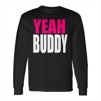 Dj Pauly D Yeah Buddy Long Sleeve T-Shirt | Favorety DE