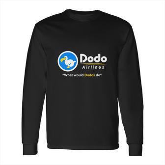 Dodo Airlines What Would Dodos Do Long Sleeve T-Shirt | Favorety