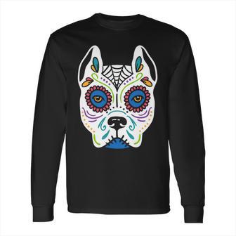 Dog Sugar Skull Dia De Los Muertos Pit Bull Day Of The Dead Long Sleeve T-Shirt | Favorety CA