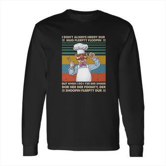 I Dont Always Herdy Dur Funn Long Sleeve T-Shirt | Favorety AU