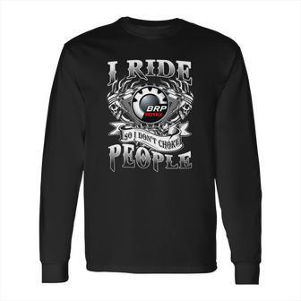 Dont Choke Brp Rotax Long Sleeve T-Shirt | Favorety