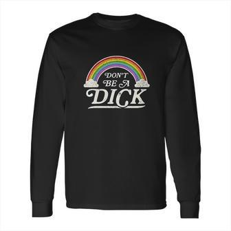 Dont Be A Dick Retro Long Sleeve T-Shirt | Favorety UK