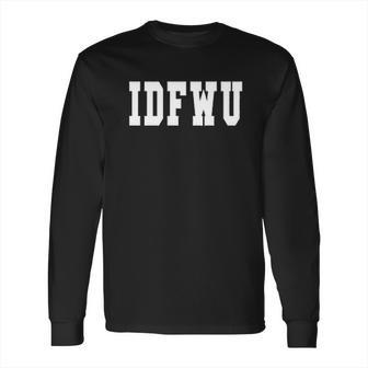 I Dont Fck With You Big Sean Long Sleeve T-Shirt | Favorety CA