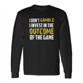 I Dont Gamble I Invest Long Sleeve T-Shirt | Favorety DE